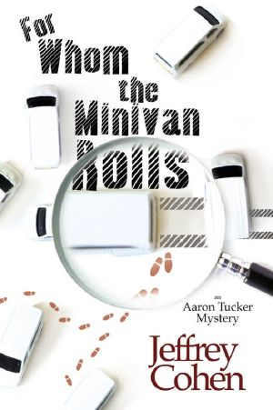 [Aaron Tucker Mysteries 01] • For Whom the Minivan Rolls